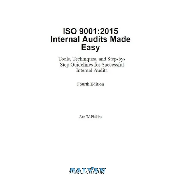 ممیزی داخلی ISO 9001:2015 به روشی آسان - ابزارها، تکنیک‌ها و دستورالعمل‌های گام به گام برای ممیزی داخلی موفق