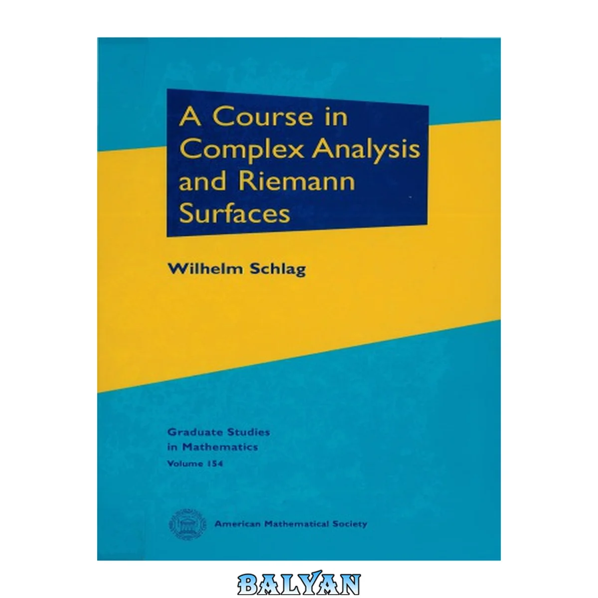 جلد کتاب A Course in Complex Analysis and Riemann Surfaces (Graduate Studies in Mathematics)