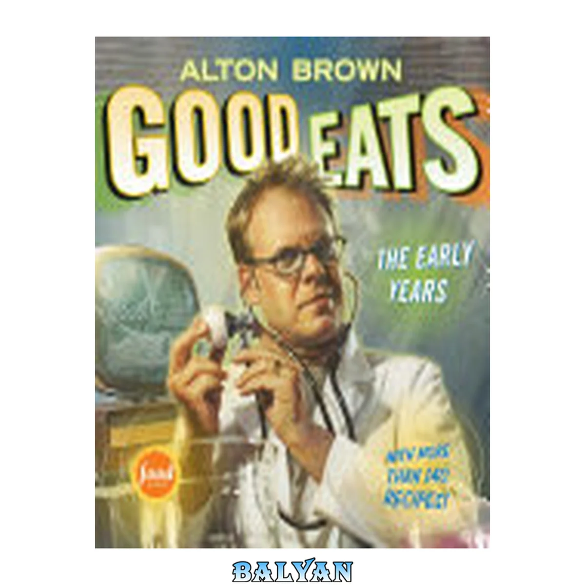 جلد کتاب Good Eats : The Early Years