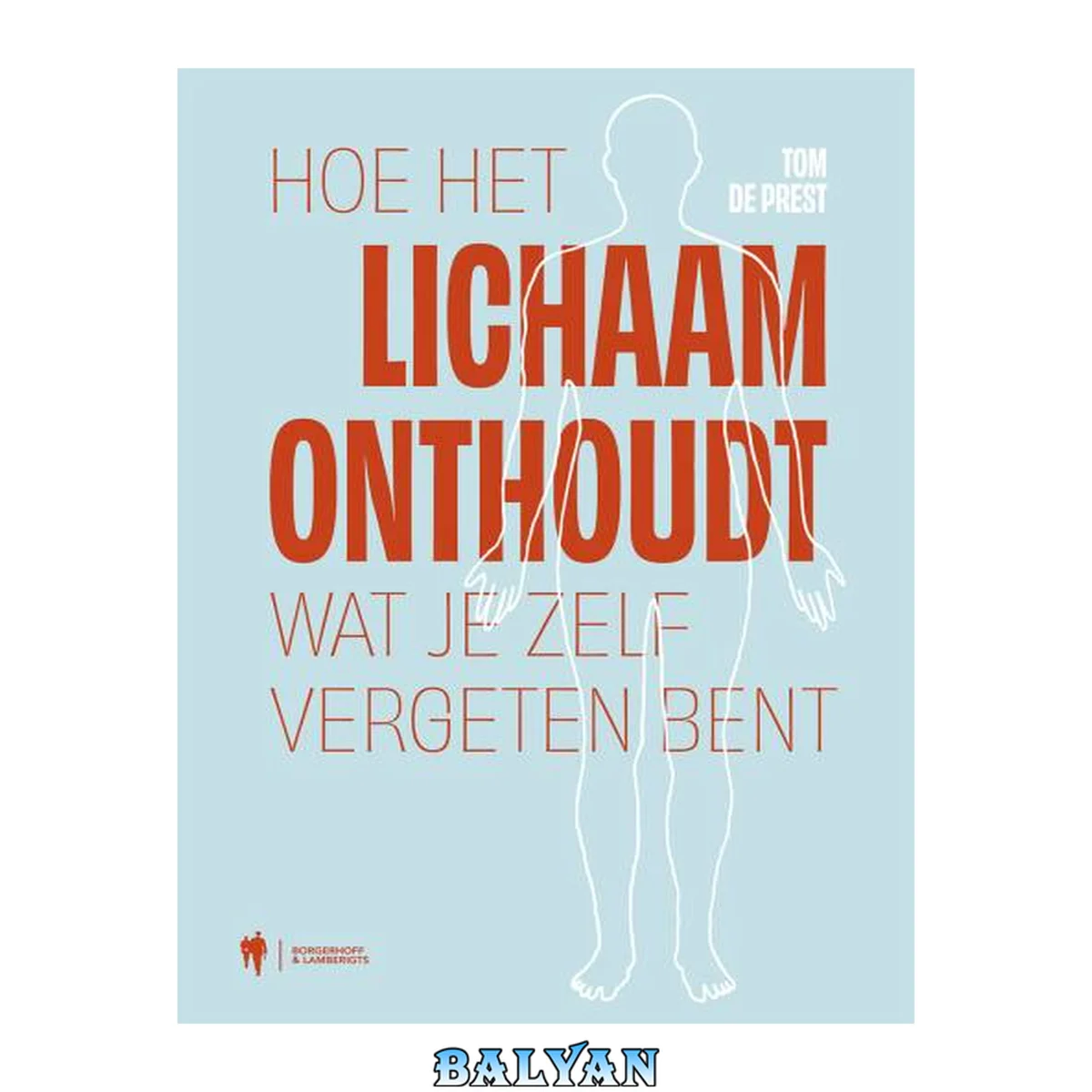 جلد کتاب Hoe het lichaam onthoudt wat je zelf vergeten bent