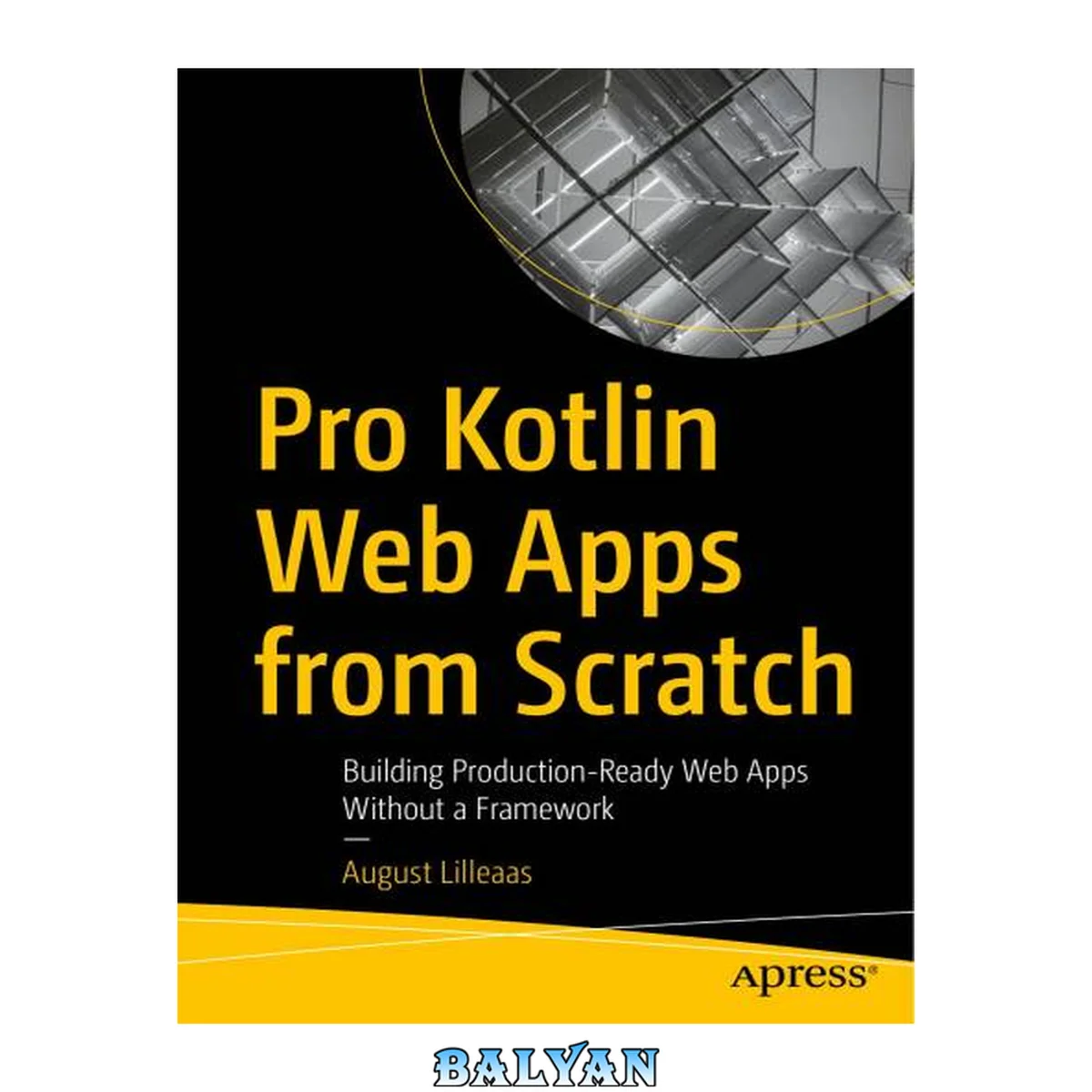 جلد کتاب Pro Kotlin Web Apps From Scratch : Building Production-Ready Web Apps Without a Framework