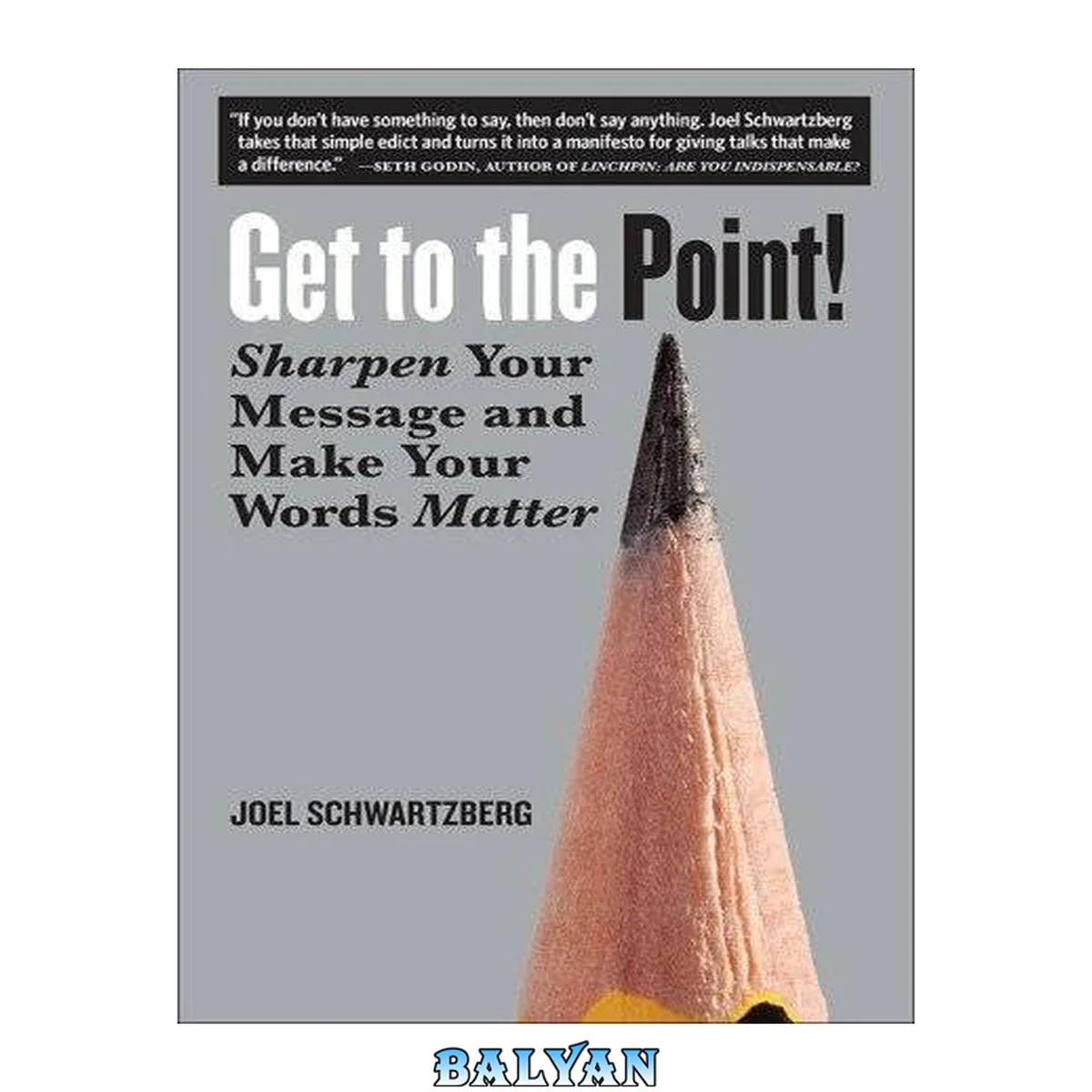 جلد کتاب Get to the Point! : Sharpen Your Message and Make Your Words Matter