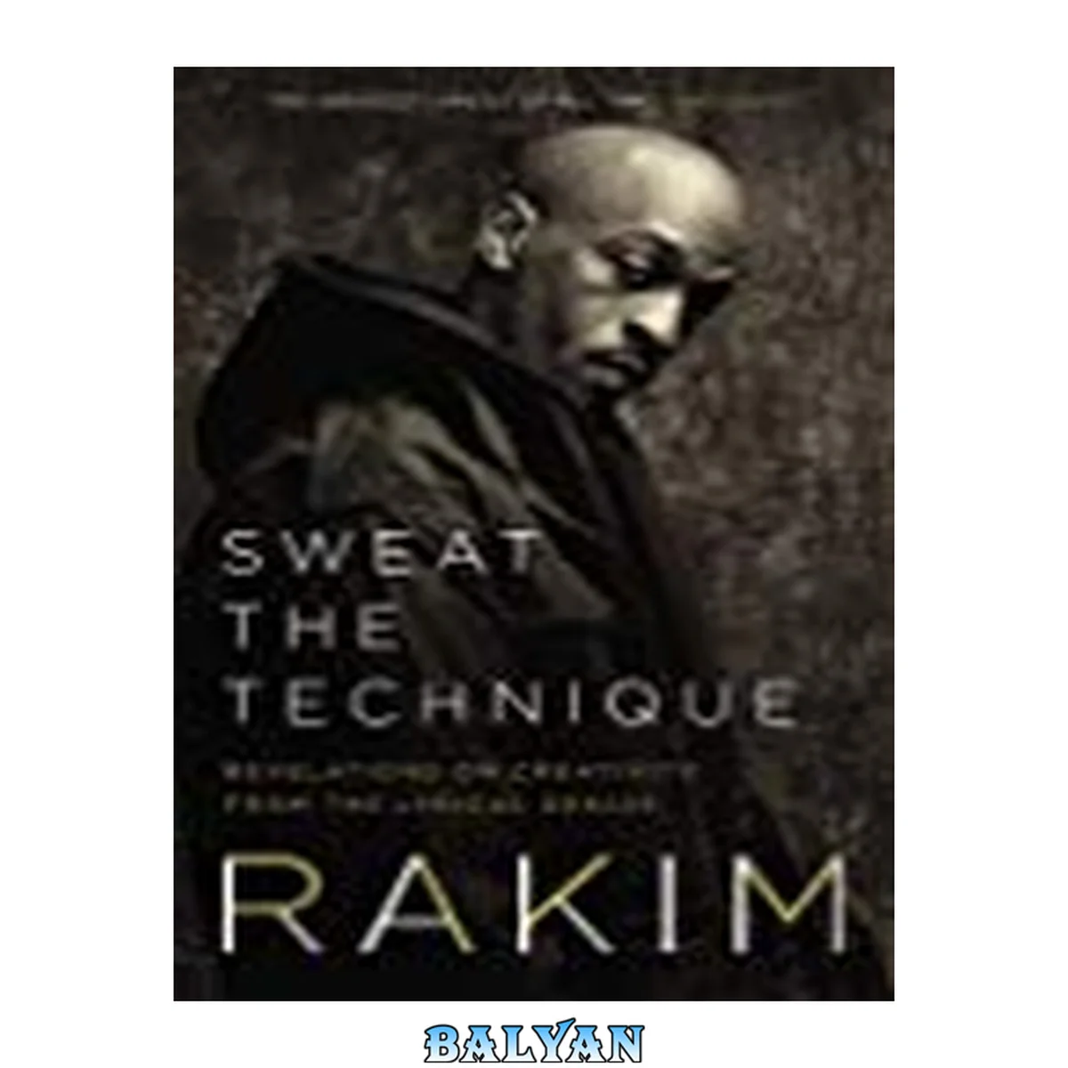 جلد کتاب Sweat the technique : revelations on creativity from the lyrical genius