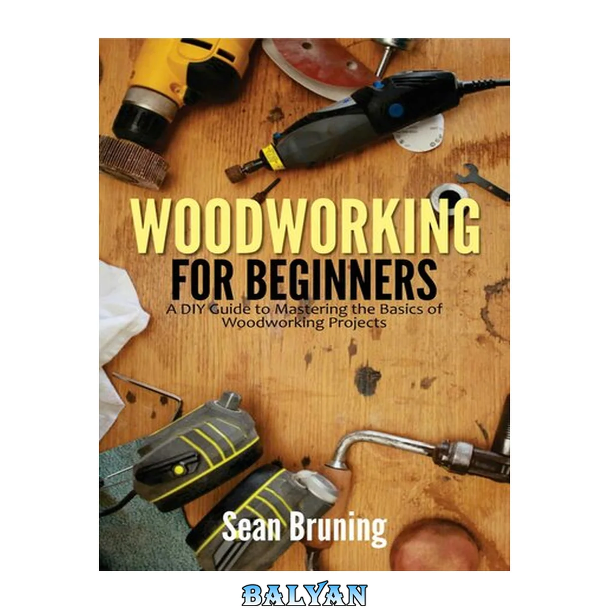 جلد کتاب Woodworking for Beginners: A DIY Guide to Mastering the Basics of Woodworking Projects