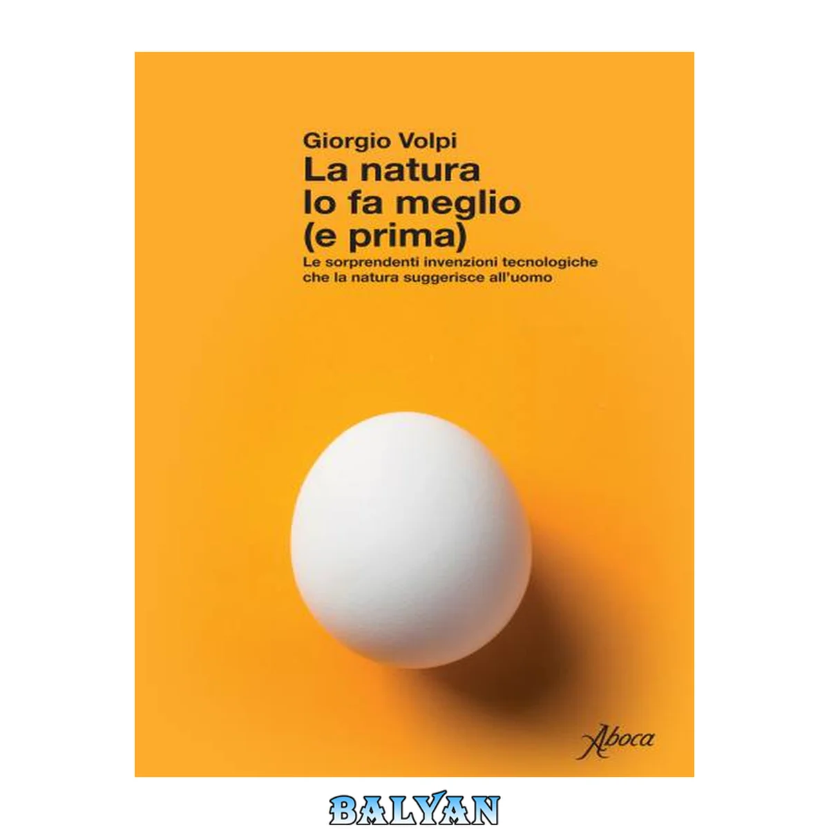 جلد کتاب La natura lo fa meglio (e prima). Le sorprendenti invenzioni tecnologiche che la natura suggerisce all’uomo