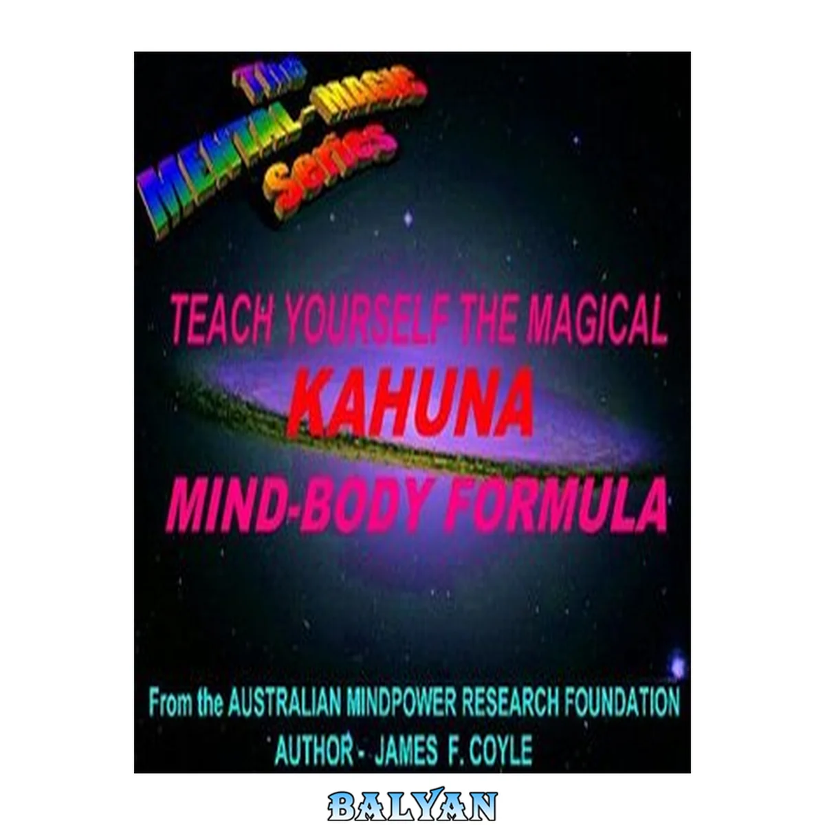 جلد کتاب TEACH YOURSELF THE MAGICAL KAHUNA MIND-BODY FORMULA (The Mental Magic series)