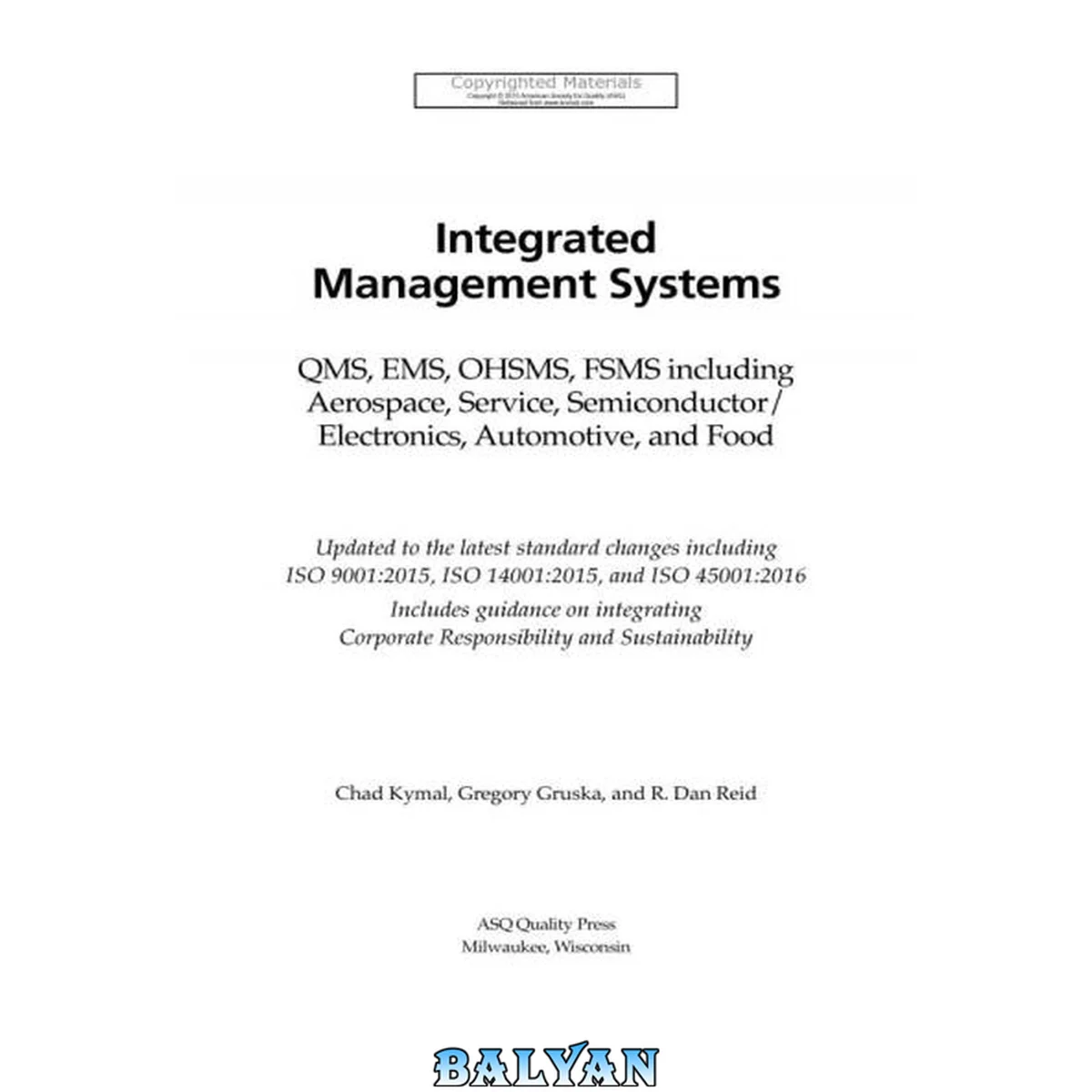 جلد کتاب Integrated management systems : QMS, EMS, OHSMS, FSMS including aerospace, service, semiconductor / electronics, automotive, and food : updated to the latest standard changes including ISO 9001:2015, ISO 14001:2015, and ISO 45001:2016 : includes guidance
