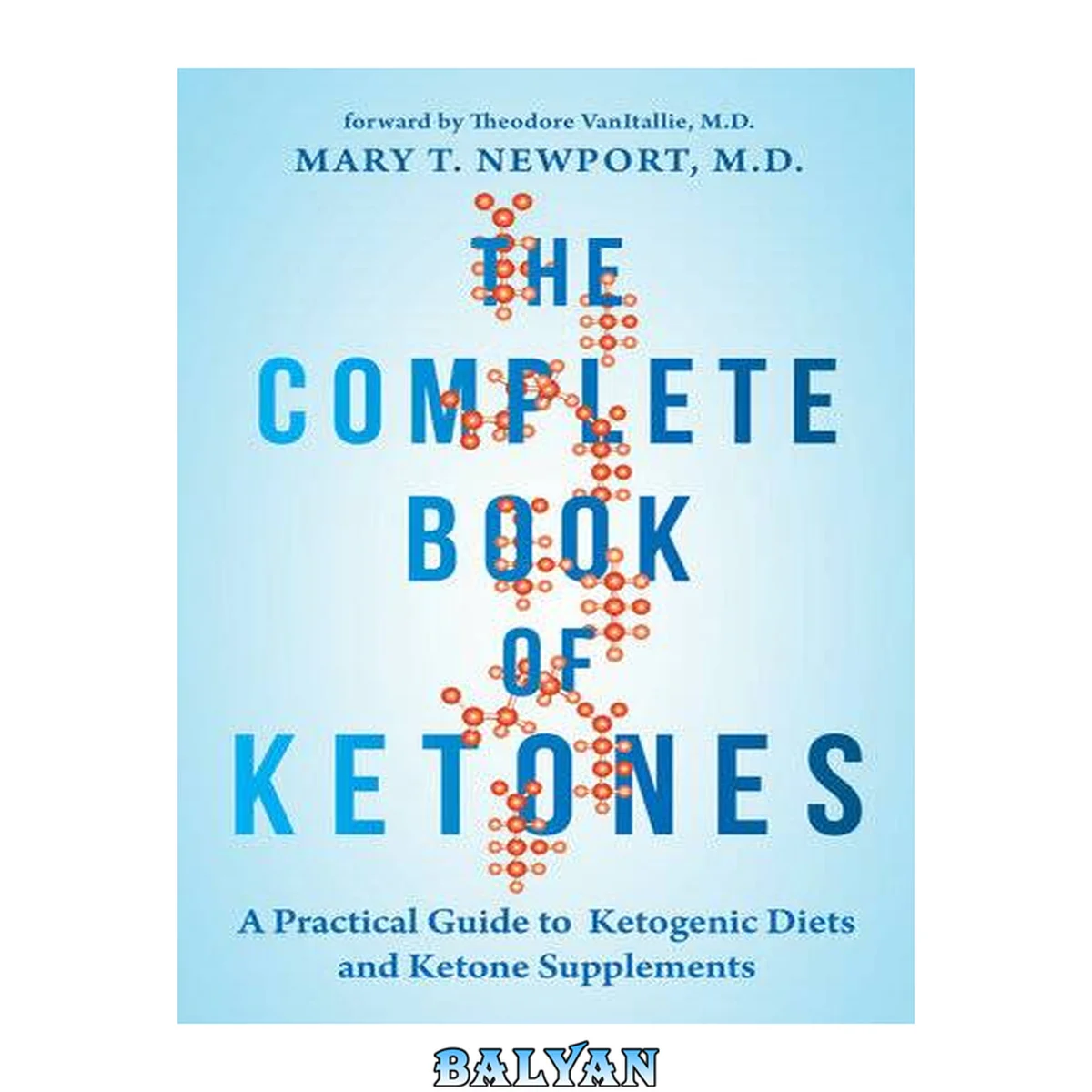 جلد کتاب The Complete Book of Ketones : A Practical Guide to Ketogenic Diets and Ketone Supplements