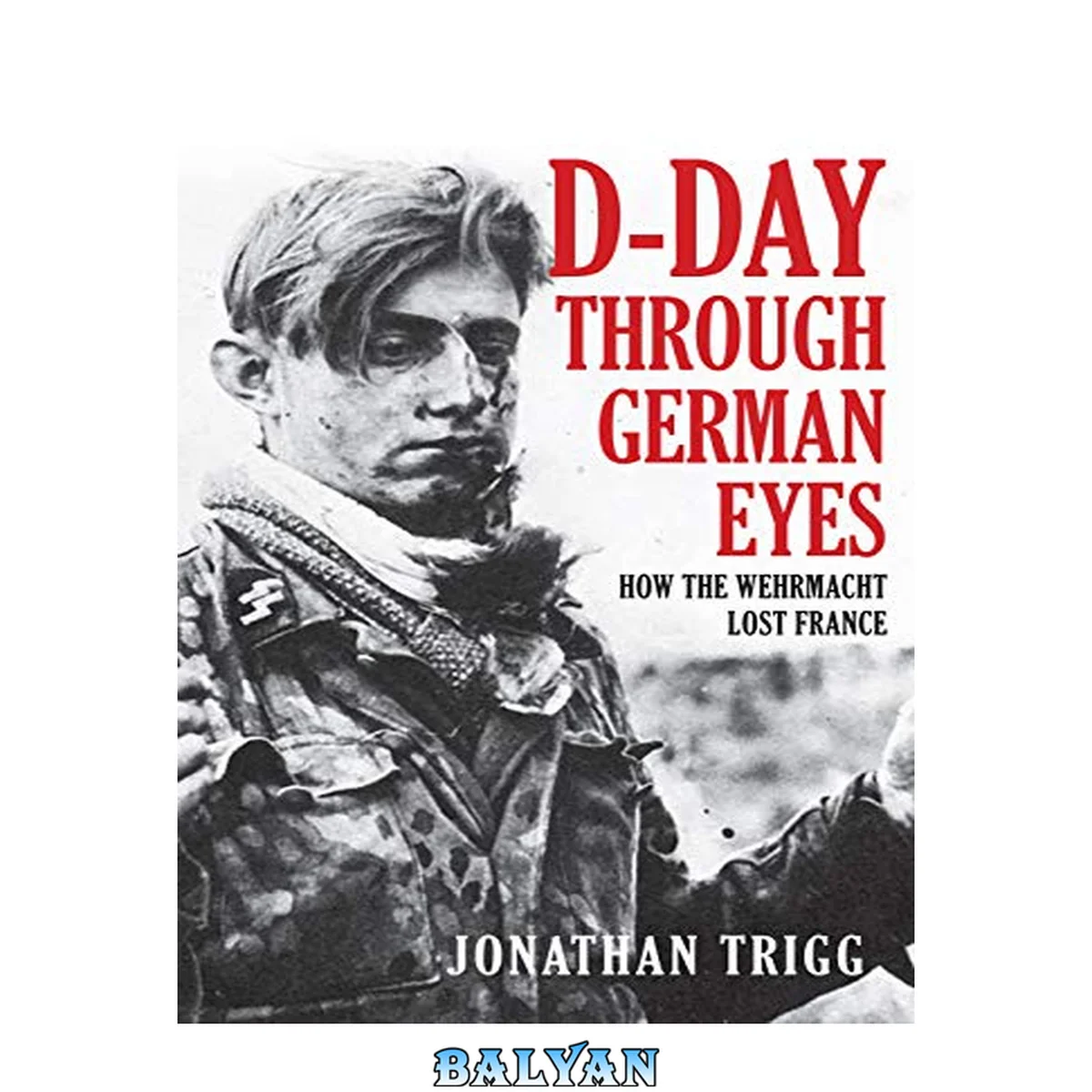 جلد کتاب D-Day Through German Eyes: How the Wehrmacht Lost France