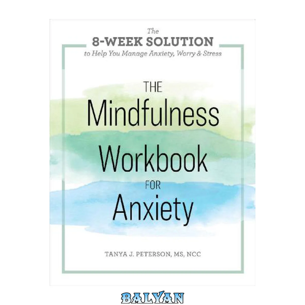 جلد کتاب The Mindfulness Workbook for Anxiety : The 8-Week Solution to Help You Manage Anxiety, Worry &amp; Stress