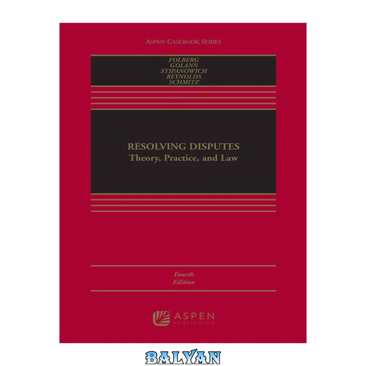 جلد کتاب Resolving Disputes: Theory, Practice, and Law [Connected eBook] (Aspen Casebook)