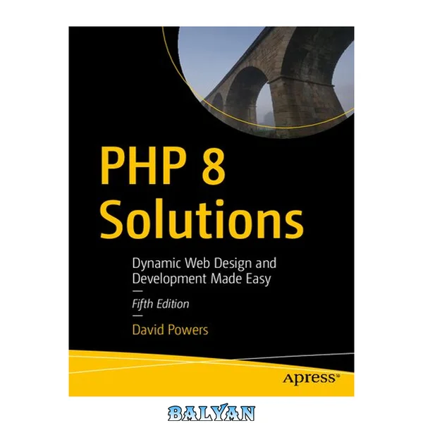 PHP 8 Solutions : Dynamic Web Design and Development Made Easy