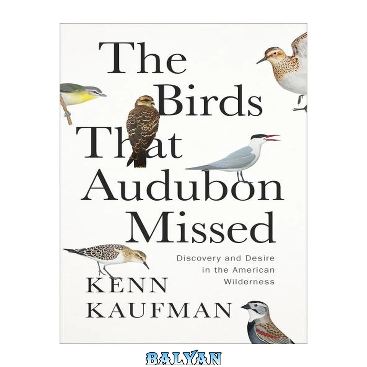 جلد کتاب The Birds That Audubon Missed : Discovery and Desire in the American Wilderness
