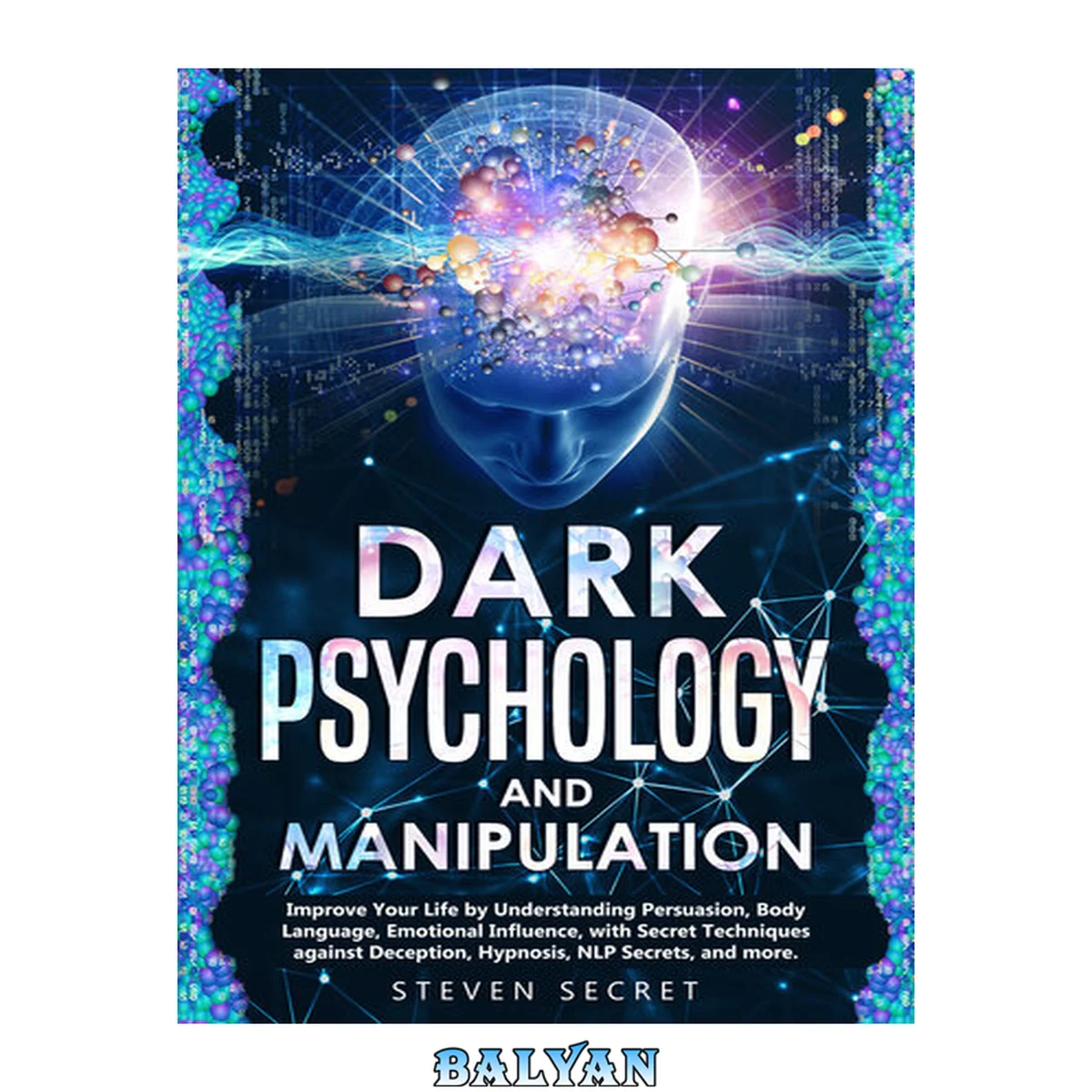 جلد کتاب Dark Psychology and Manipulation: Improve Your Life by Understanding Persuasion, Body Language, Emotional Influence, with Secret Techniques against Deception, Hypnosis, NLP Secrets, and more