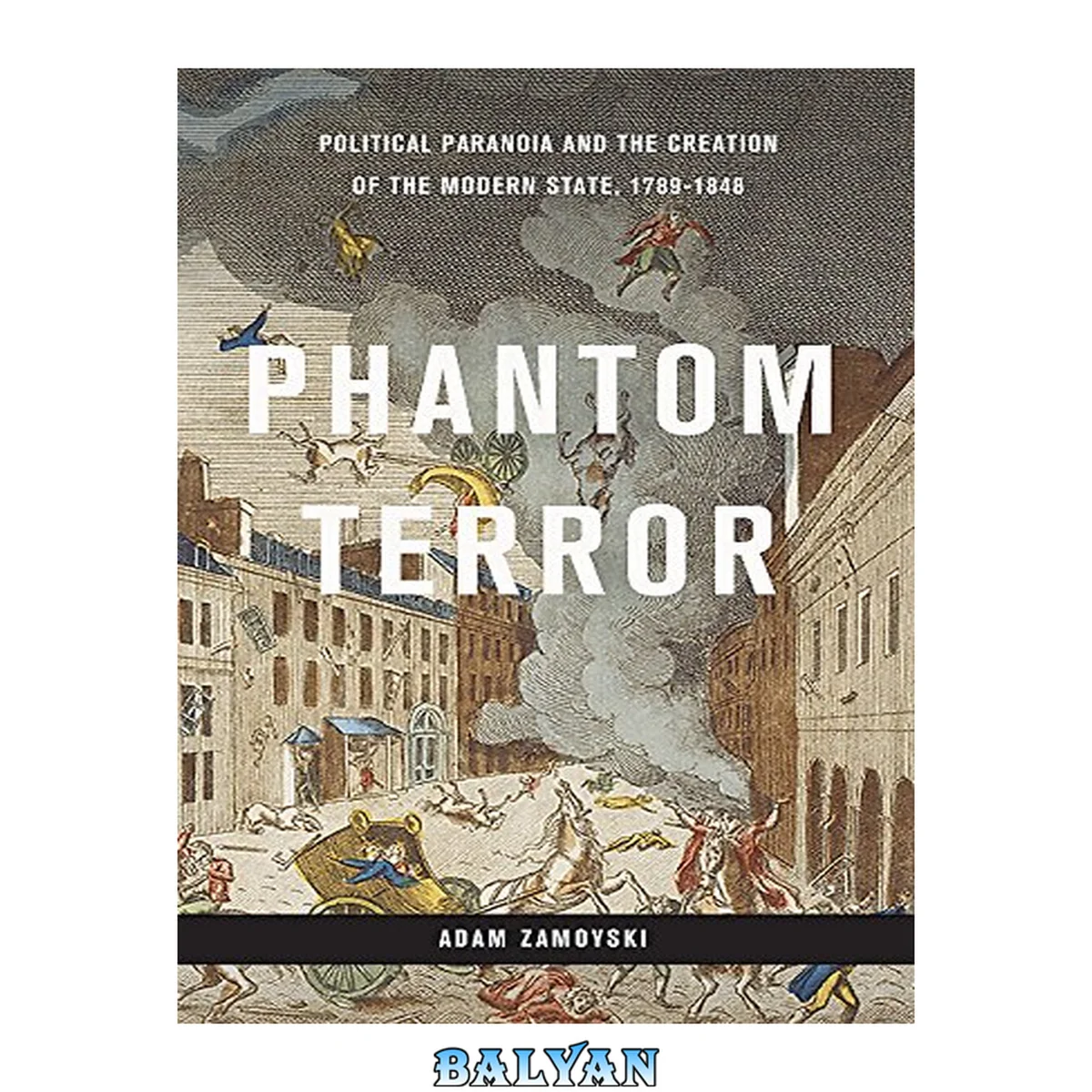 جلد کتاب Phantom Terror : Political Paranoia and the Creation of the Modern State, 1789-1848