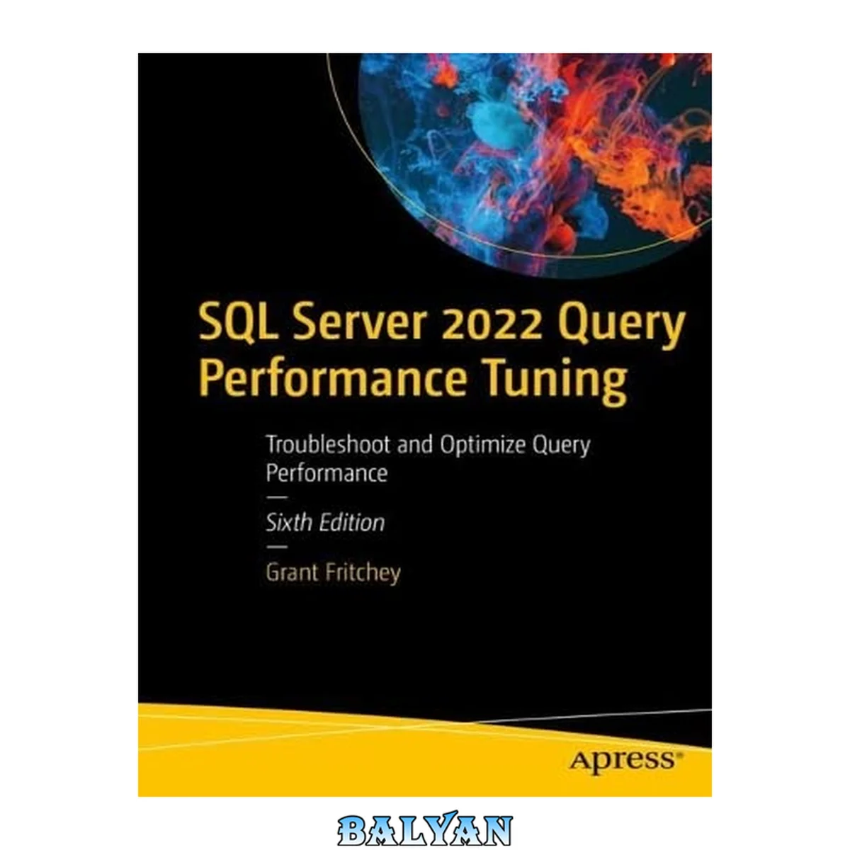 جلد کتاب SQL Server 2022 Query Performance Tuning: Troubleshoot and Optimize Query Performance Sixth Edition