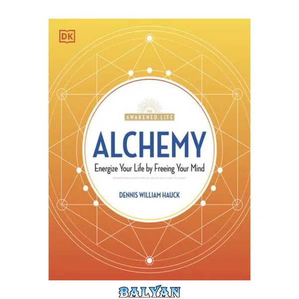 Alchemy: Energize Your Life by Freeing Your Mind (The Awakened Life)