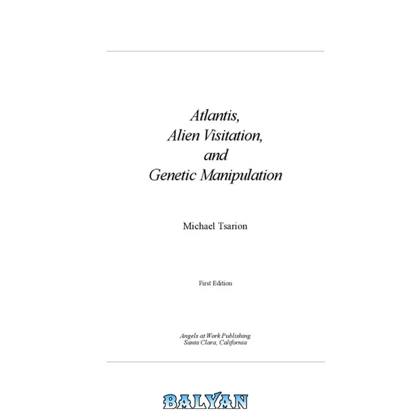Atlantis, Alien Visitation, and Genetic Manipulation, Revised First Edition, Fourth Printing, 2003