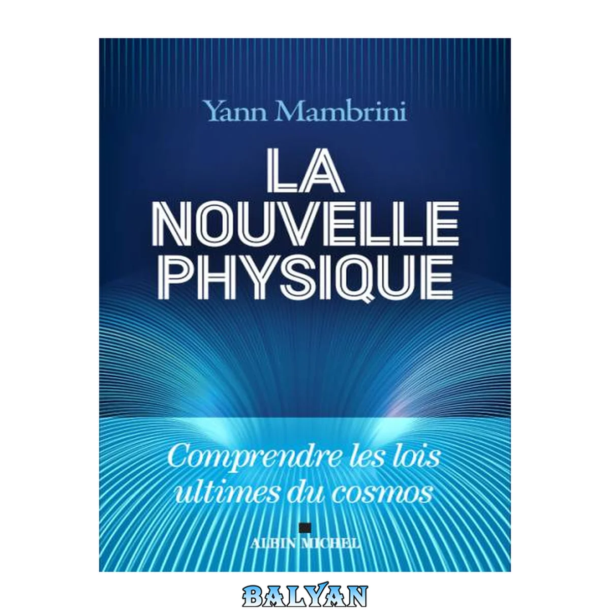 جلد کتاب La Nouvelle Physique : Comprendre les lois ultimes du cosmos