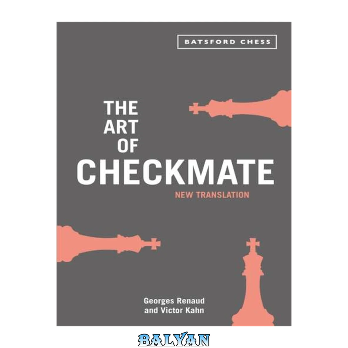 جلد کتاب The Art of Checkmate : New Translation with Algebraic Chess Notation