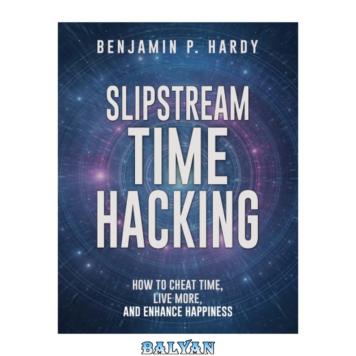 جلد کتاب Slipstream time hacking : How to Cheat Time, Live More, And Enhance Happiness