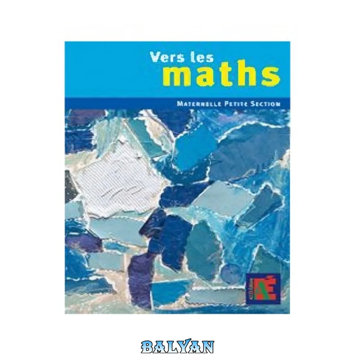 جلد کتاب Vers les maths : petite section : une progression vers les mathématiques à l’école maternelle