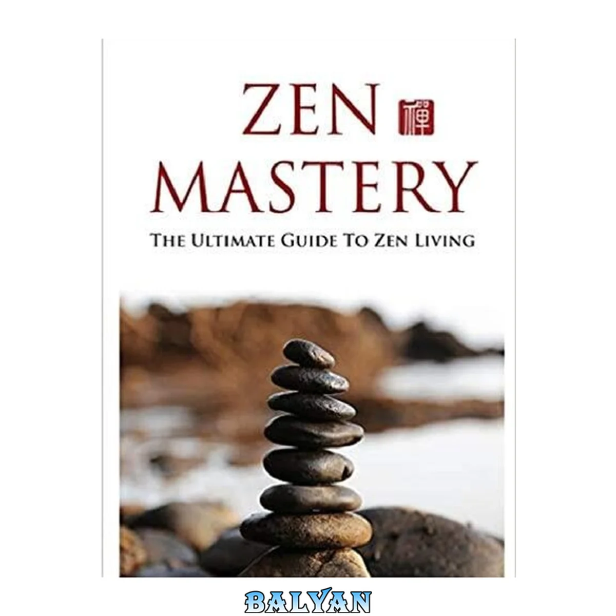 جلد کتاب Zen Mastery: the ultimate guide to Zen living