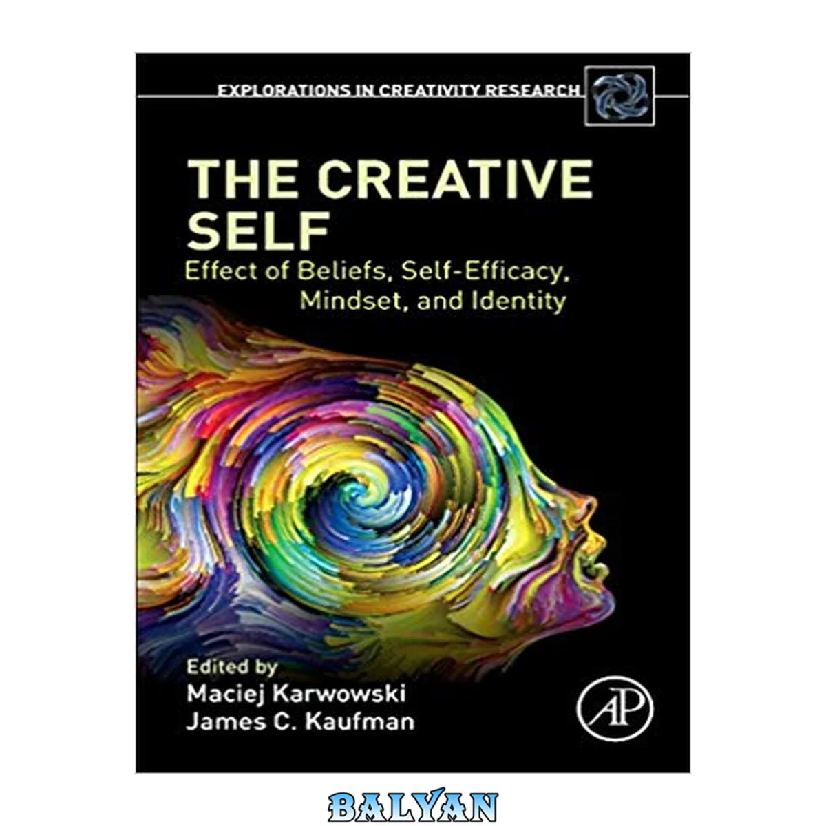 جلد کتاب The Creative Self. Effect of Beliefs, Self-Efficacy, Mindset, and Identity. A volume in Explorations in Creativity Research