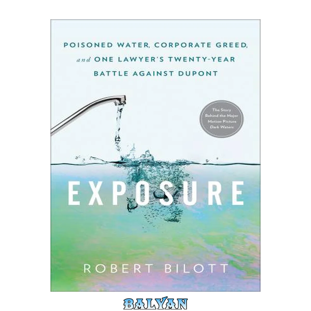 جلد کتاب Exposure : Poisoned Water, Corporate Greed, and One Lawyer's Twenty-Year Battle Against DuPont