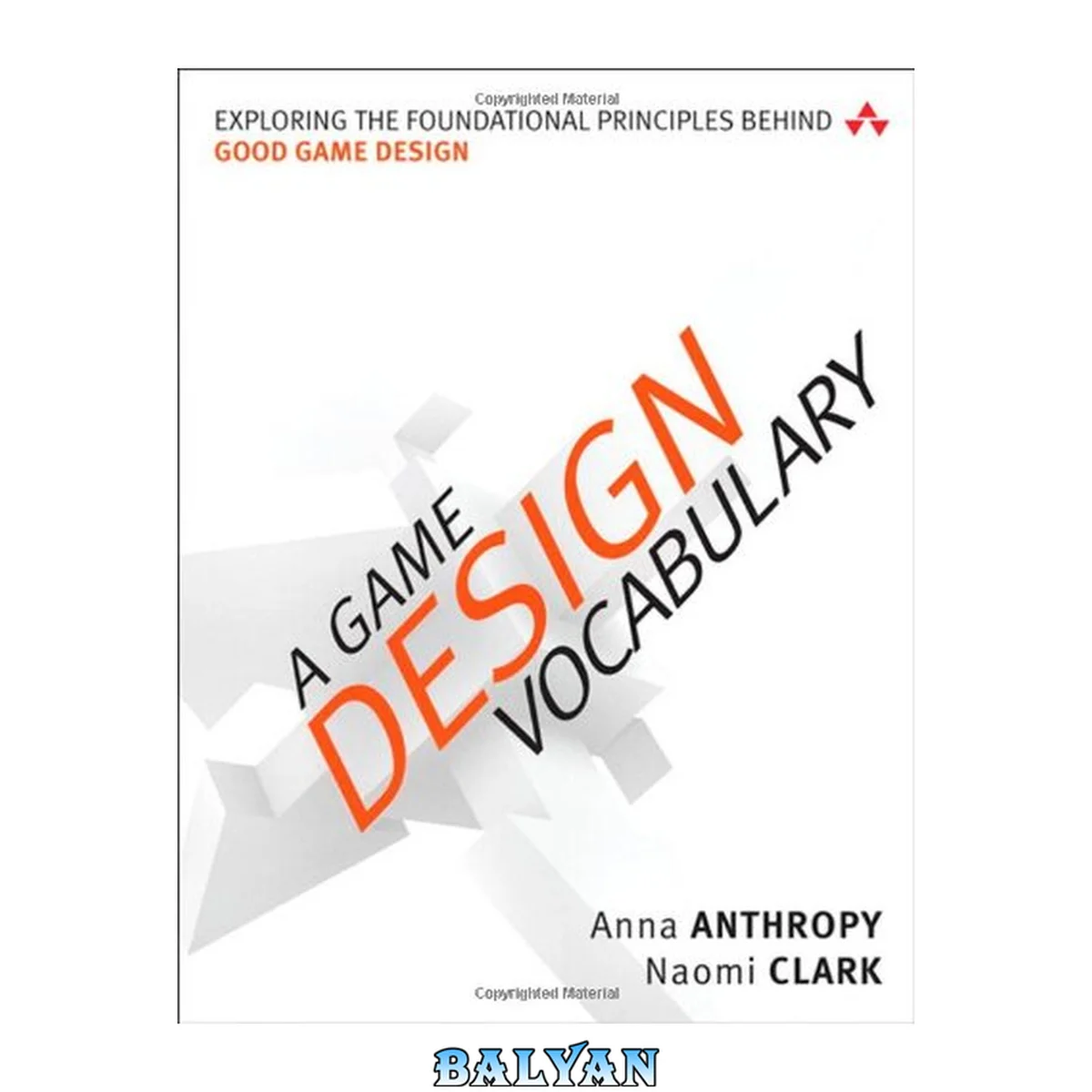 جلد کتاب A Game Design Vocabulary: Exploring the Foundational Principles Behind Good Game Design (Game Design/Usability)