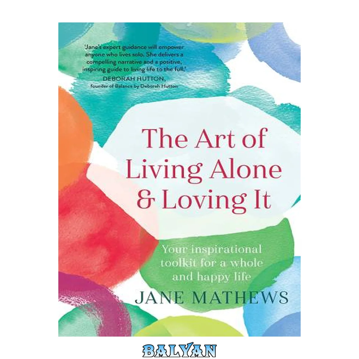 جلد کتاب The art of living alone and loving it : your inspirational toolkit for a whole and happy life