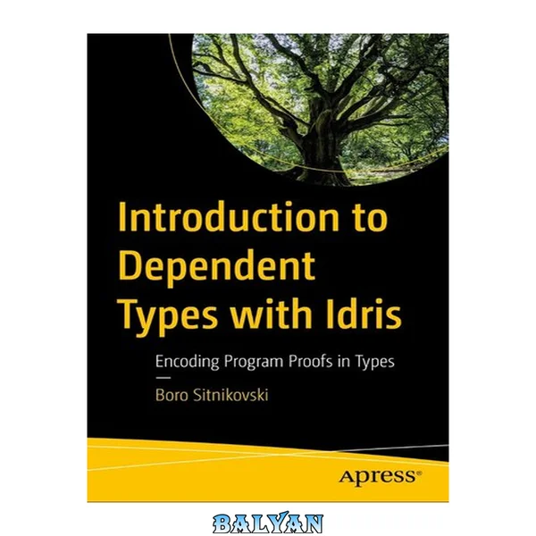 INTRODUCTION TO DEPENDENT TYPES WITH IDRIS : encoding program proofs in types