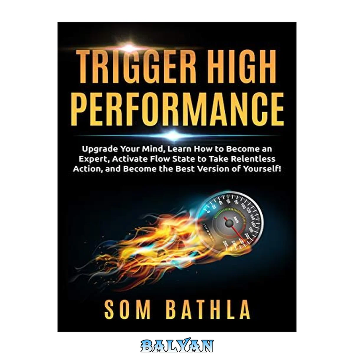 جلد کتاب Trigger High Performance: Upgrade Your Mind, Learn Effectively to Become an Expert, Activate Flow State to Take Relentless Action, and Perform At Your Best (Personal Mastery Series Book 3)