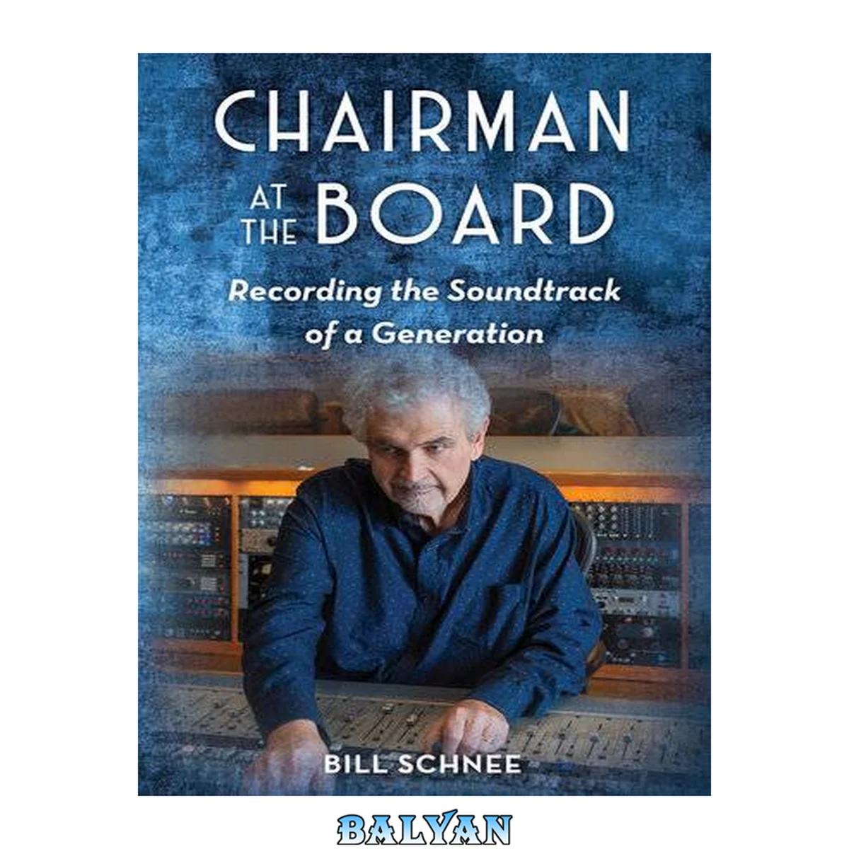 جلد کتاب Chairman at the Board : Recording the Soundtrack of a Generation