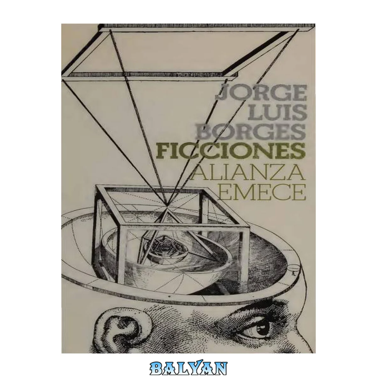 جلد کتاب Ficciones: Tlön, Uqbar, Orbis Tertius ; El acercamiento a Almotásim ; Pierre Menard, autor del Quijote ; Las ruinas circulares ; La lotería en Babilonia ; Examen de la obra de Herbert Quain ; La Biblioteca de Babel ; El jardín de senderos que se bifurcan