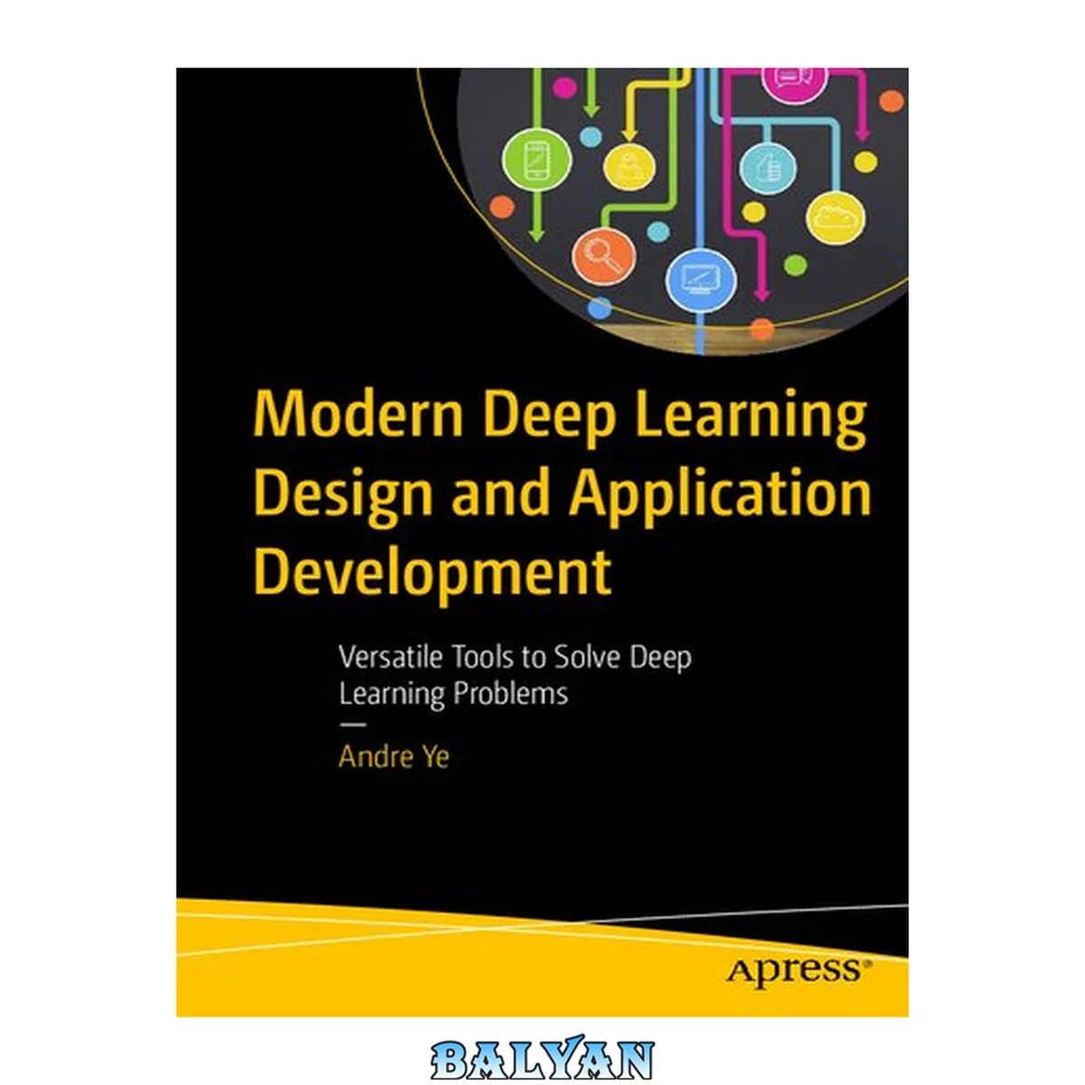 جلد کتاب MODERN DEEP LEARNING DESIGN AND APPLICATION DEVELOPMENT : versatile tools to solve deep... learning problems