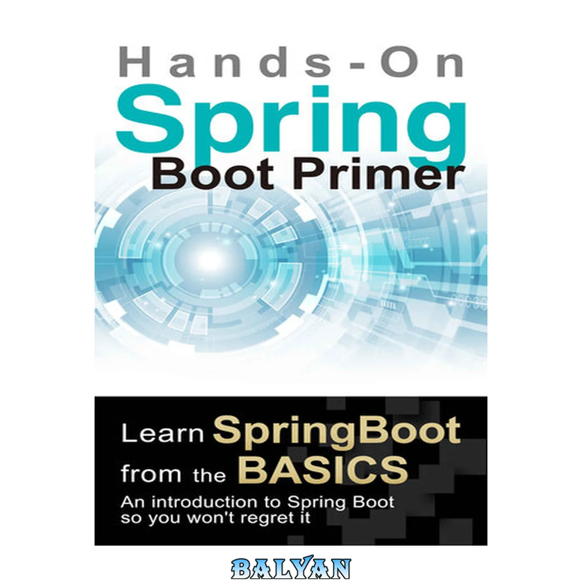 جلد کتاب Spring Boot Primer: [Hands-On] Learn spring boot from the basics. An introduction to Spring Boot so you won't regret it