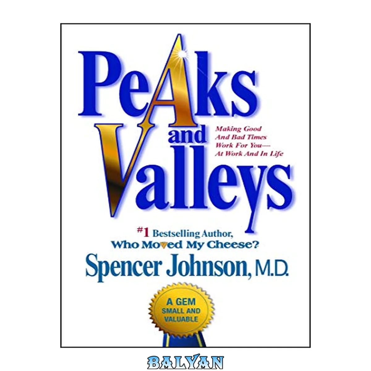جلد کتاب Peaks and Valleys : Making Good and Bad Times Work for You - At Work and in Life
