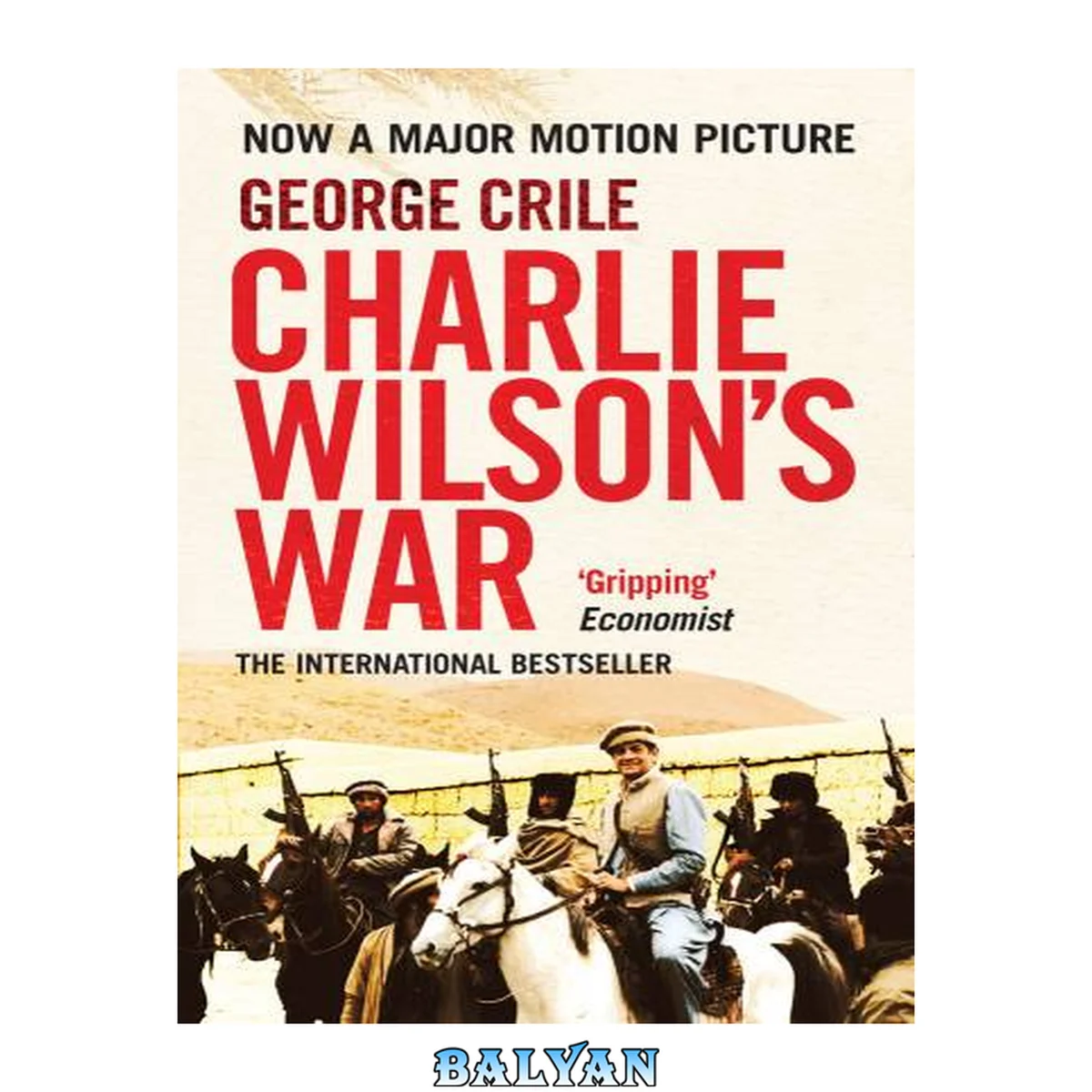 جلد کتاب Charlie Wilson's war : the extraordinary story of the covert operation that changed the history of our times