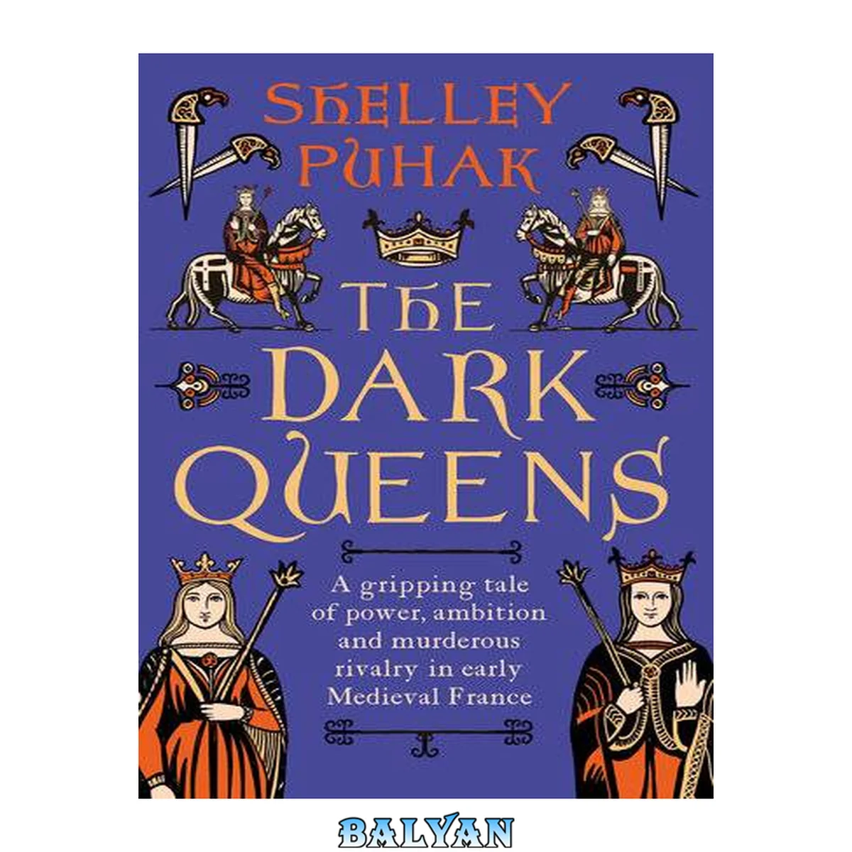 جلد کتاب The dark queens : the bloody rivalry that forged the medieval world