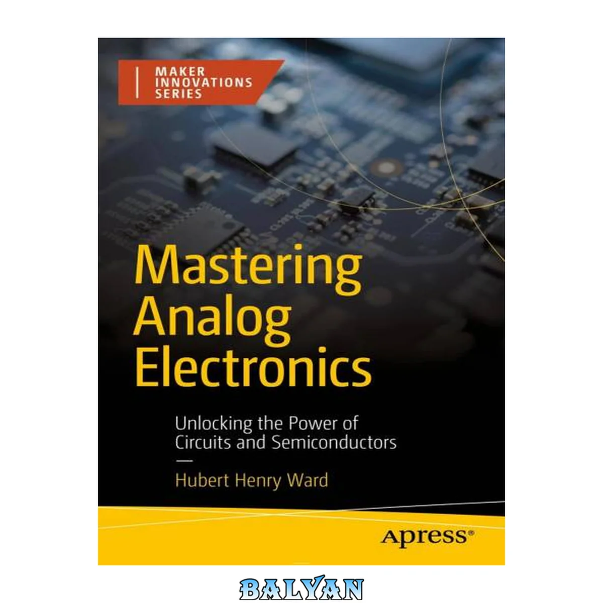 جلد کتاب Mastering Analog Electronics: Unlocking the Power of Circuits and Semiconductors
