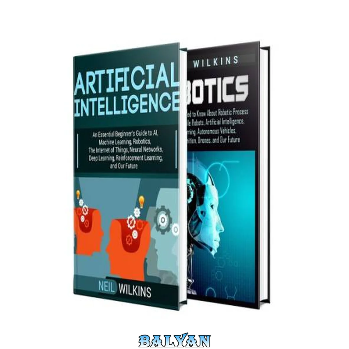 جلد کتاب Artificial Intelligence: The Ultimate Guide to AI, The Internet of Things, Machine Learning, Deep Learning + a Comprehensive Guide to Robotics