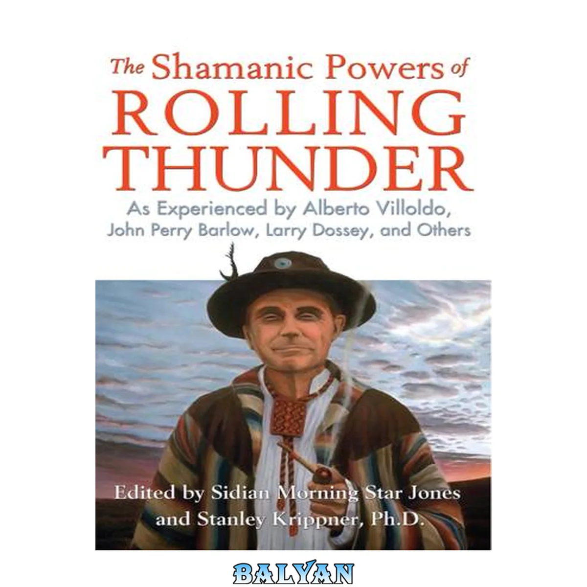 جلد کتاب The Shamanic Powers of Rolling Thunder : As Experienced by Alberto Villoldo, John Perry Barlow, Larry Dossey, and Others