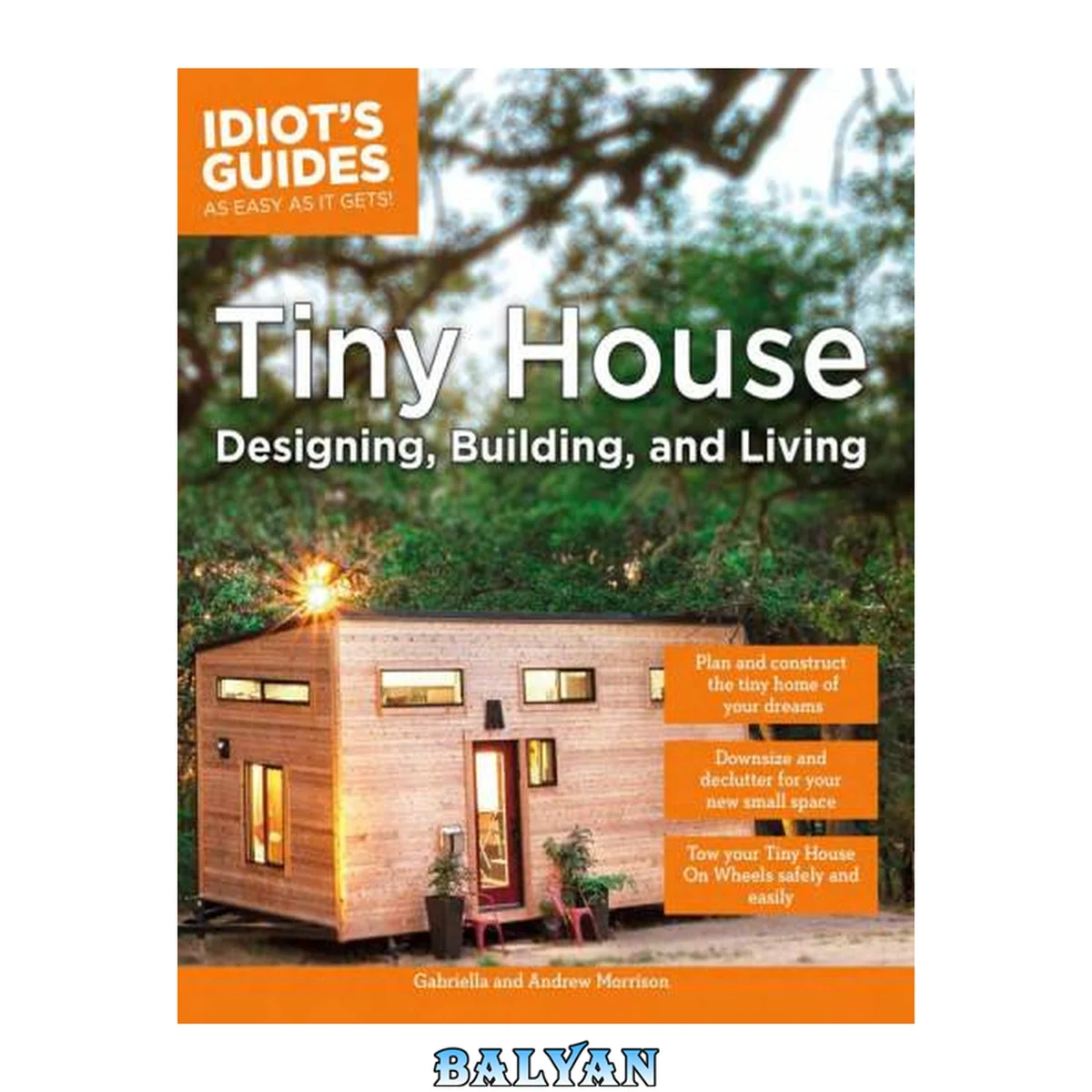جلد کتاب Tiny House Designing, Building, &amp; Living (Idiot's Guides)