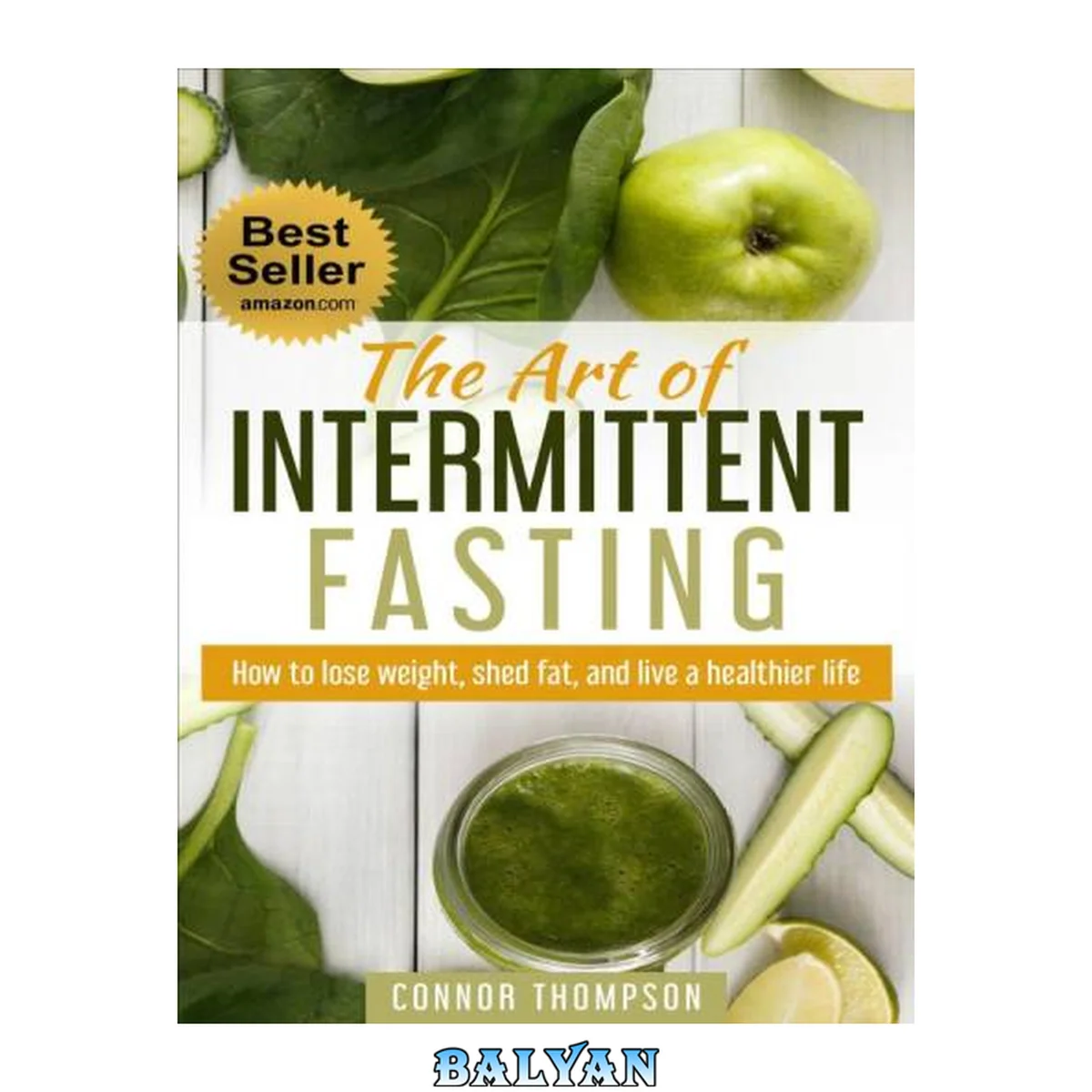 جلد کتاب Intermittent Fasting: The Art of Intermittent Fasting: How to Lose Weight, Shed Fat, and Live a Healthier Life