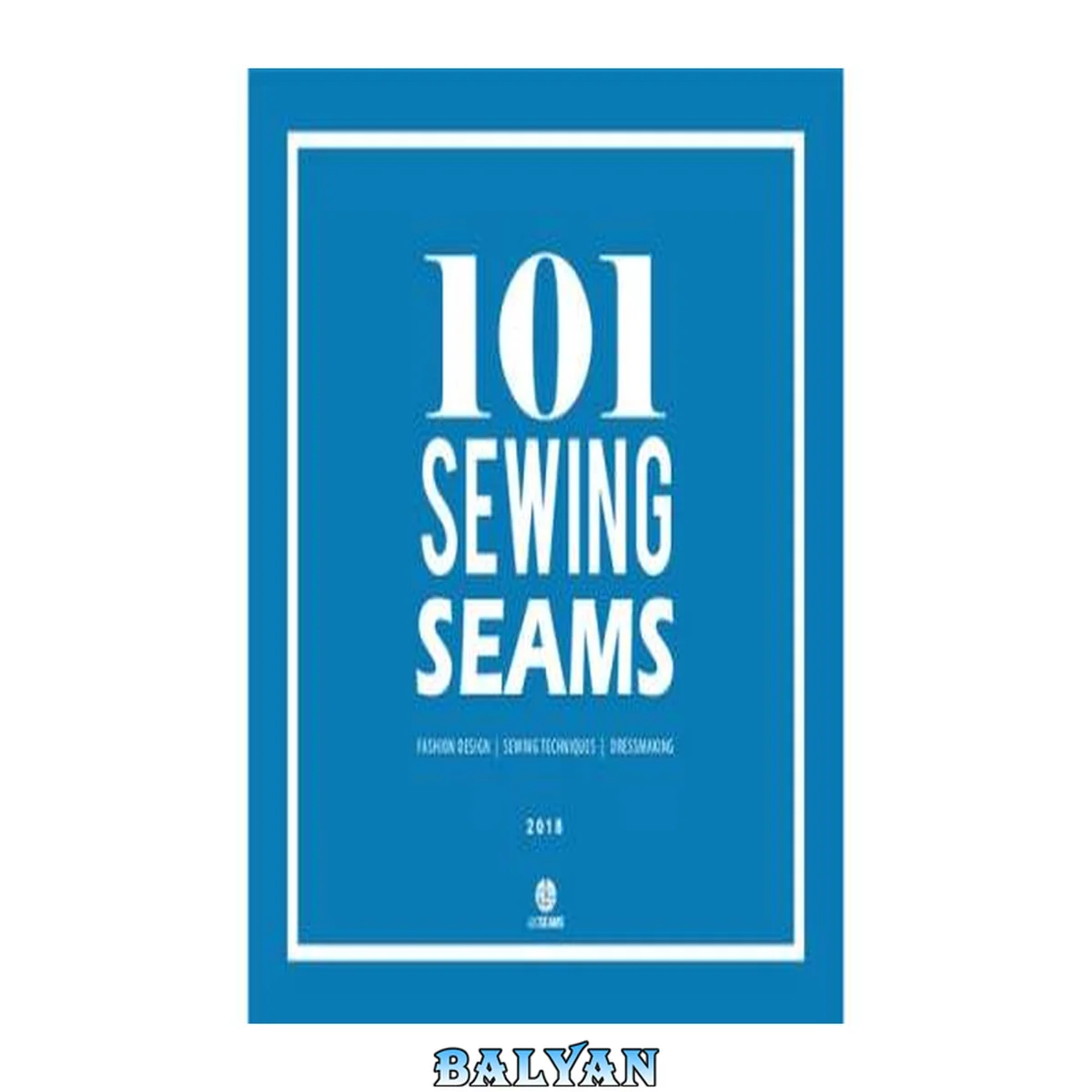جلد کتاب 101 Sewing Seams: The Most Used Seams by Fashion Designers (ABC Seams)