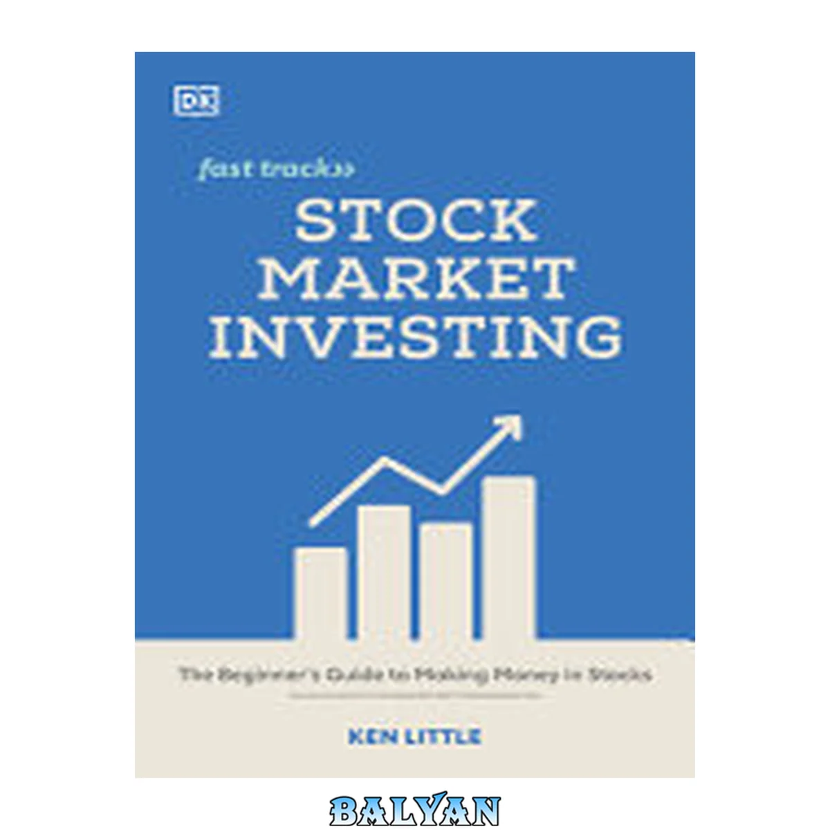 جلد کتاب Stock Market Investing Fast Track : The Beginner's Guide to Making Money in Stocks