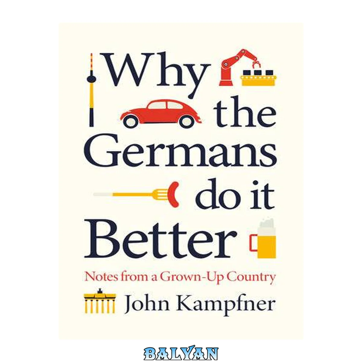 جلد کتاب Why the Germans do it better [Elektronische Ressource] notes from a grown-up country