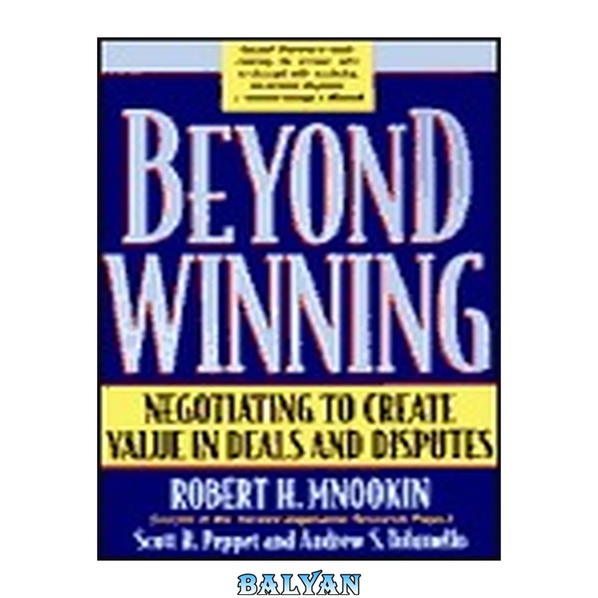 جلد کتاب Beyond winning : negotiating to create value in deals and disputes