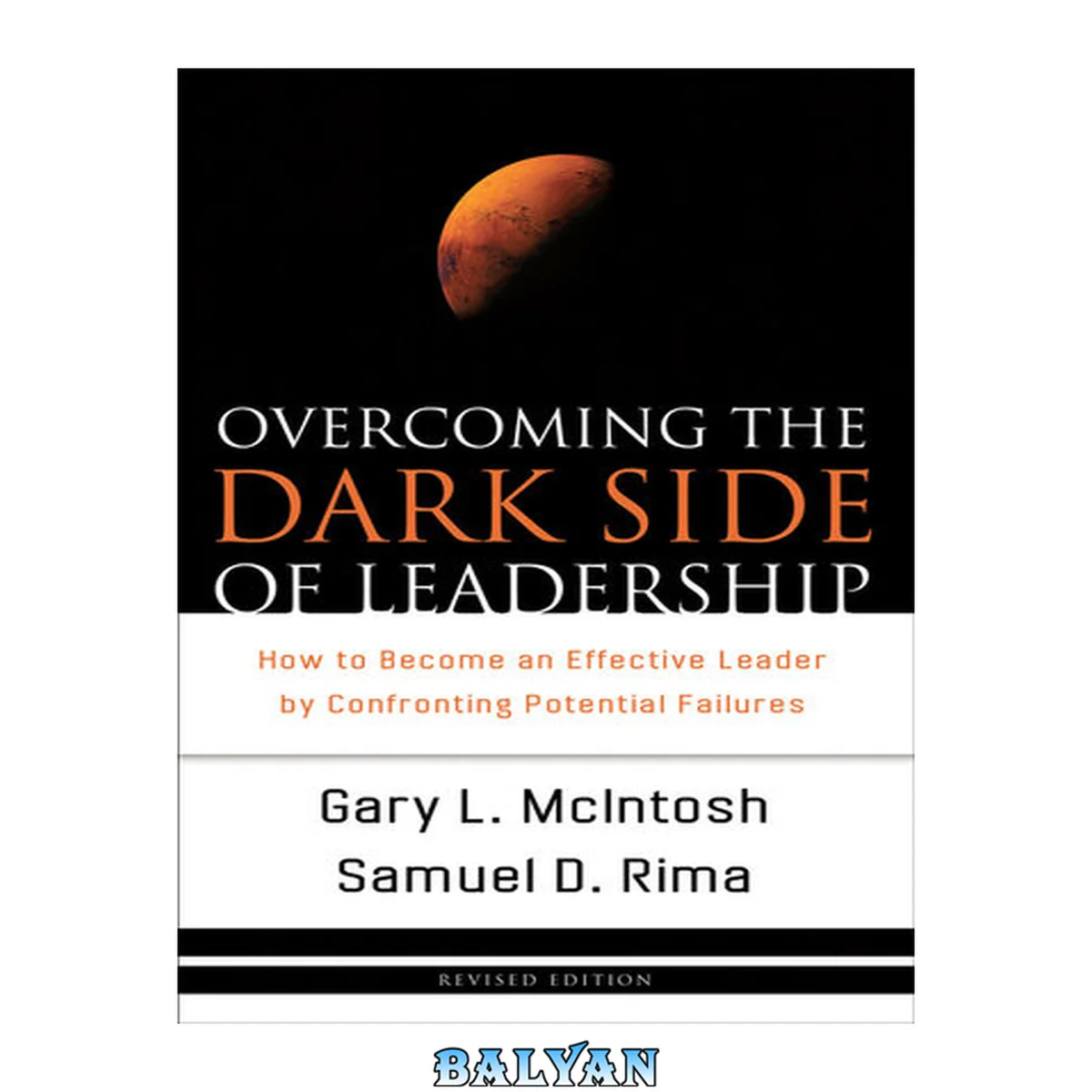 جلد کتاب Overcoming the dark side of leadership : the paradox of personal dysfunction / ary L. McIntosh, Samuel D. Rima